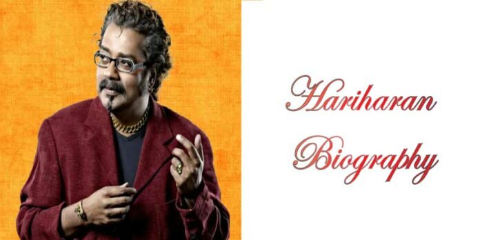 Hariharan Biography in English